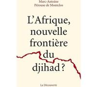 L'Afrique, nouvelle frontière du djihad ? Marc-Antoine Pérouse De Montclos (Auteur)