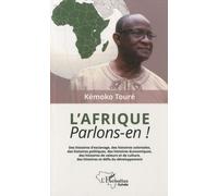 L'afrique, Parlons-En ! - Des Histoires D'esclavage, Des Histoires Coloniales, Des Histoires Politiques, Des Histoires Économiques, Des Histoires De Valeurs Et De Culture, Des Histoires Et...