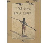 L'AFRIQUE, PETIT CHAKA...
