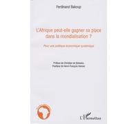 L'afrique Peut-Elle Gagner Sa Place Dans La Mondialisation ? - Pour Une Politique Économique Systémique