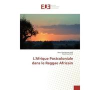 L'Afrique Postcoloniale dans le Reggae Africain - Dieudonné Brou Koffi - Universitaires Europeennes - broché - Essai