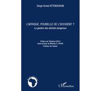 L'Afrique, poubelle de l'Occident ? La gestion des déchets dangereux - Serge Armel Attenoukon - L'harmattan - broché - Essai