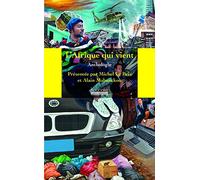 L'Afrique qui vient: UNE ANTHOLOGIE-EVENEMENT POUR DECOUVRIR CETTE NOUVELLE AFRIQUE PROPOSEE PAR ALAI