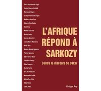 L'Afrique répond à Sarkozy - Contre le discours de Dakar - Collectif - Philippe Rey - Poche - Essai