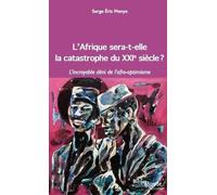 L'afrique Sera-T-Elle La Catastrophe Du Xxie Siècle ? - L'incroyable Déni De L'afro-Optimisme