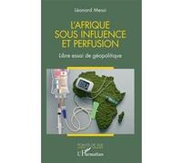 Léonard Messi – L'Afrique sous influence et perfusion – Libre essai de géopolitique – Broché