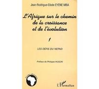 L'afrique Sur Le Chemin De La Croissance Et De L'évolution - Volume 1, Les Défis Du Nepad | Occasion