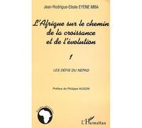 L'afrique Sur Le Chemin De La Croissance Et De L'évolution - Volume 1, Les Défis Du Nepad | Occasion