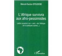L'Afrique survivra aux afro-pessimistes Lettre ouverte à un "ami" de l'Afrique (et à quelques autres...) - Marcel-Duclos Efoudebe - L'harmattan - broché - Essai