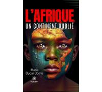 L'Afrique, un continent oublié - Marie Oucar Gomis - Le Lys Bleu - Poche - Témoignage