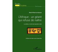 L'Afrique : un géant qui refuse de naître La solution, c'est de tout reprendre à zéro - René N'guettia Kouassi - L'harmattan - broché - Essai