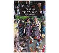L'afrique Vue D'afrique - Regards Croisés