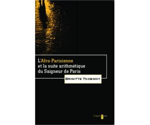 L'afro parisienne et la suite arithmétique du saigneur de Paris - Brigitte Tsobgny - Odin Eds - broché - Roman