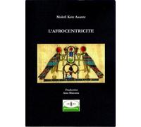L'Afrocentricité La Théorie du changement social - Molefi Kete Asante - Afrocentricity International - broché - Essai