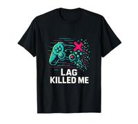 Lag Killed Me Gaming Shooter MMO RPG Idée Cadeau T-Shirt