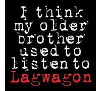Lag Wagon - I Think My Older Brother Used To Listen