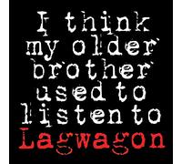 Lag Wagon - I Think My Older Brother Used To Listen