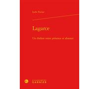 Lagarce Un théâtre entre présence et absence - Lydie Parisse - Classiques Garnier - relié - Etude