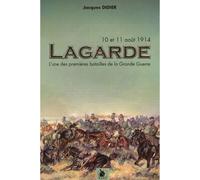 lagarde, 10 et 11 aout 1914 l'une des premieres batailles de la Grande Guerre