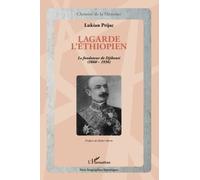Lagarde l'Ethiopien: Le fondateur de Djibouti (1860-1936)