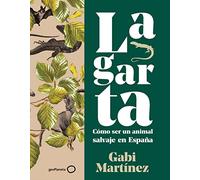 Lagarta: Cómo ser un animal salvaje en España