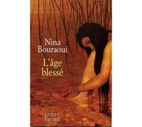 L'Age blessé Nina Bouraoui (Auteur)