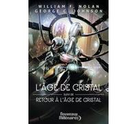 L'âge de cristal - Retour à l'âge de cristal George Clayton Johnson (Auteur), William Francis Nolan (Auteur), Sébastien Guillot (Traduction)