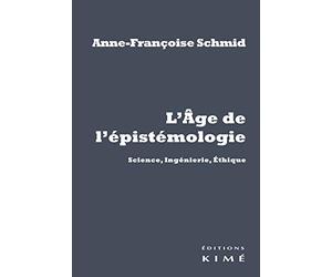 L'âge de l’épistémologie: Science, ingénierie, éthique