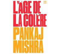 L'âge de la colère Une histoire du présent - Pankaj Mishra - Zulma - Poche - Essai