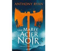 L'Âge de la Fureur, T1 : Une marée d'acier noir Anthony Ryan (Auteur), Olivier Debernard (Traduction)
