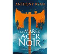 L'Âge de la Fureur, T1 : Une marée d'acier noir - Anthony Ryan - Bragelonne - broché - Roman
