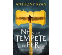 L'Âge de la Fureur, T2 : Né d'une tempête de fer - Anthony Ryan - Bragelonne - broché - Roman