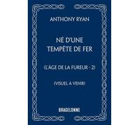 L'Âge de la Fureur, T2 : Né d'une tempête de fer - Anthony Ryan - Bragelonne - ebook (ePub) - Roman