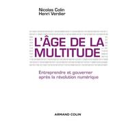 L'âge de la multitude - 2e éd. - Entreprendre et gouverner après la révolution numérique - Nicolas Colin - Armand Colin - broché - Essai