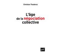 L'âge de la négociation collective - Christian Thuderoz - Puf - broché - Essai