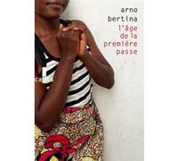 L'âge de la première passe Arno Bertina (Auteur)
