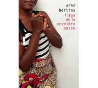L'âge de la première passe - Arno Bertina - Verticales - broché - Roman