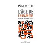 L'âge de l'anesthésie: La mise sous contrôle des affects
