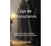 L'âge de l'insouciance.: Regard de victime de violences sexuelles commises par un mineur.