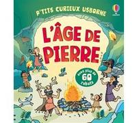 L'âge de pierre - P'tits curieux Usborne - Dès 5 ans Abigail Wheatley (Auteur), Hazel Maskell (Auteur), Stefano Tognetti (Illustration), Gail Boyle (Contributions), Zuzanna Bukala (Conception couvertu
