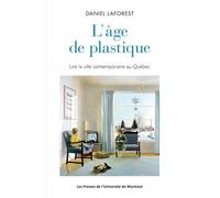L'âge De Plastique : Lire La Ville Contemporaine Au Québec