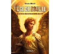 L'age De Rouille - De La Fin De L'âge De Fer Au Nouvel Âge D'or
