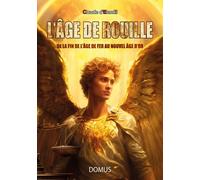 L'Age de rouille De la fin de l'âge de fer au nouvel âge d'or - Claude d' Elendil - Domus Seconde Chance - broché - Essai