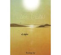 L'âge d'eau Benjamin Flao (Auteur), Benjamin Flao (Dessinateur)