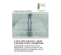 L'Âge Des Graces: Mon Chemin Vers l'Horizon