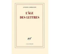 Antoine Compagnon – L'Âge des lettres – Roman – Broché – Gallimard