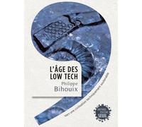 L'âge Des Low-Tech - Vers Une Civilisation Techniquement Soutenable