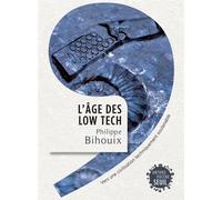 L'Âge des low tech Vers une civilisation techniquement soutenable - Philippe Bihouix - Seuil - broché - Essai