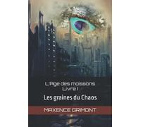 L'Age des moissons: Les graines du Chaos