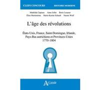 L'âge des révolutions Collectif (Auteur), Mathilde Capiaux (Auteur), Anne Jollet (Auteur), Boris Lesueur (Auteur), Elise Marienstras (Auteur), Marie-Karine Schaub (Auteur), Naomi Wulf (Auteur)